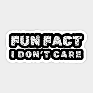 I Don't Care" Fun Fact Tee - Witty Sarcastic Shirt for Everyday Attire or Unique, Novelty  Friendship Gift Sticker